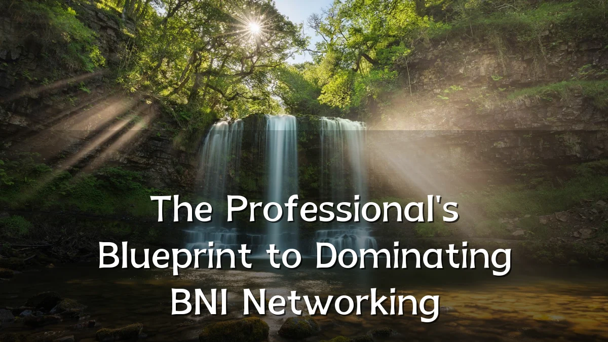 The Professional's Blueprint to Dominating BNI Networking