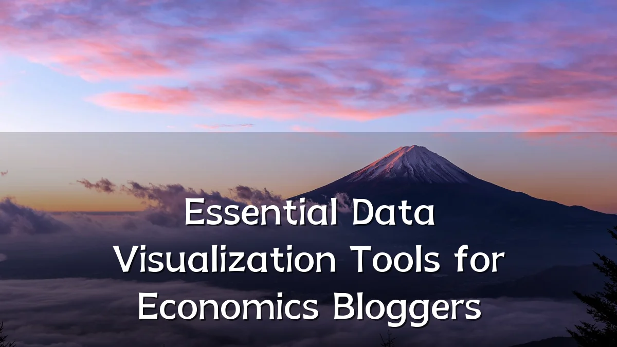 Essential Data Visualization Tools for Economics Bloggers