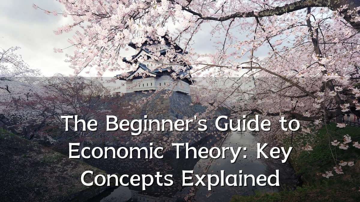 The Beginner's Guide to Economic Theory: Key Concepts Explained
