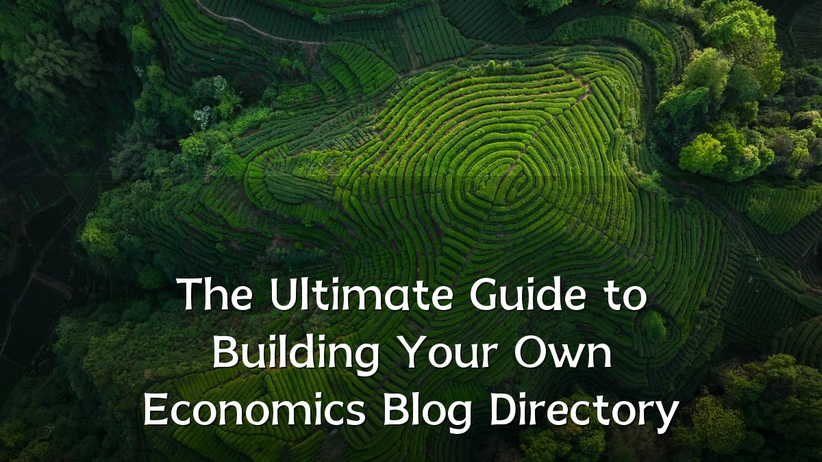 The Ultimate Guide to Building Your Own Economics Blog Directory