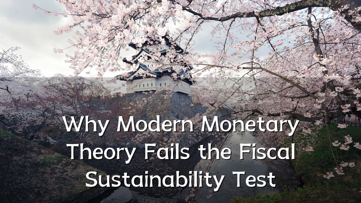 Why Modern Monetary Theory Fails the Fiscal Sustainability Test