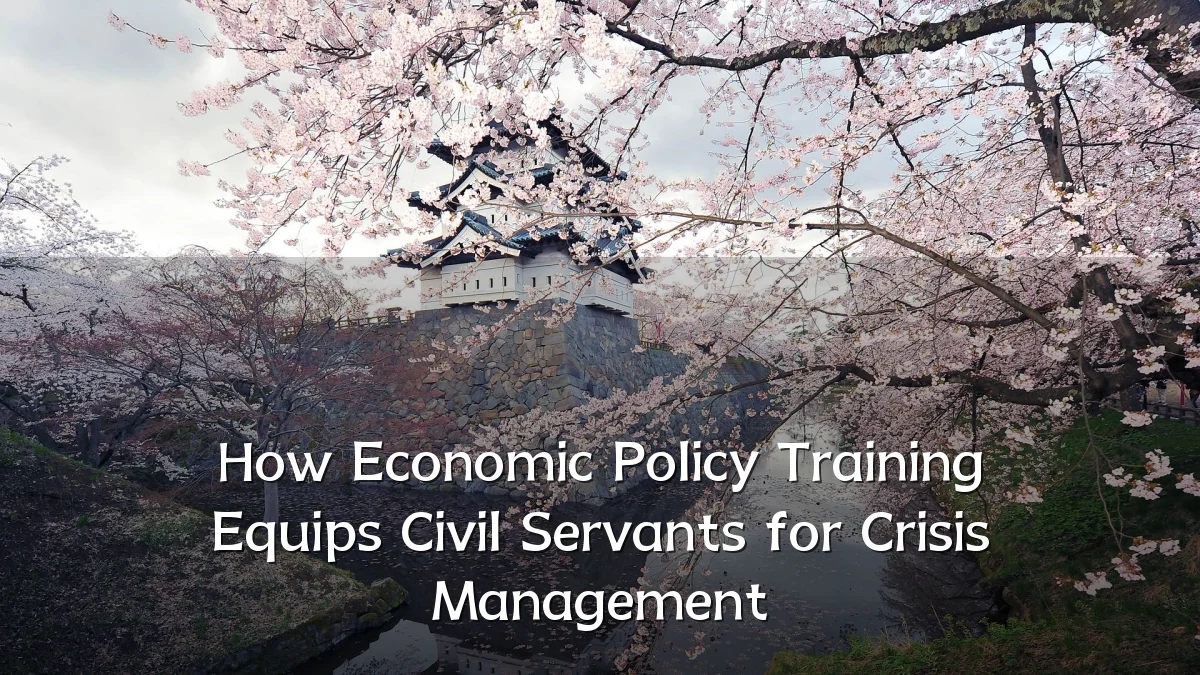 How Economic Policy Training Equips Civil Servants for Crisis Management