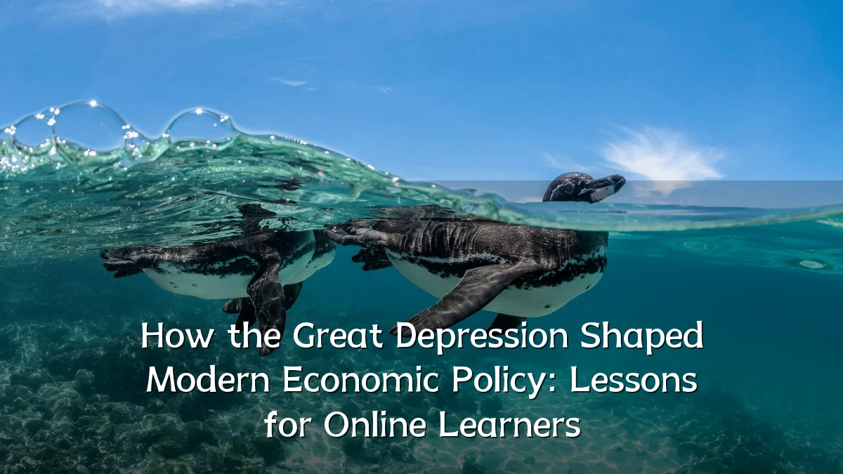 How the Great Depression Shaped Modern Economic Policy: Lessons for Online Learners