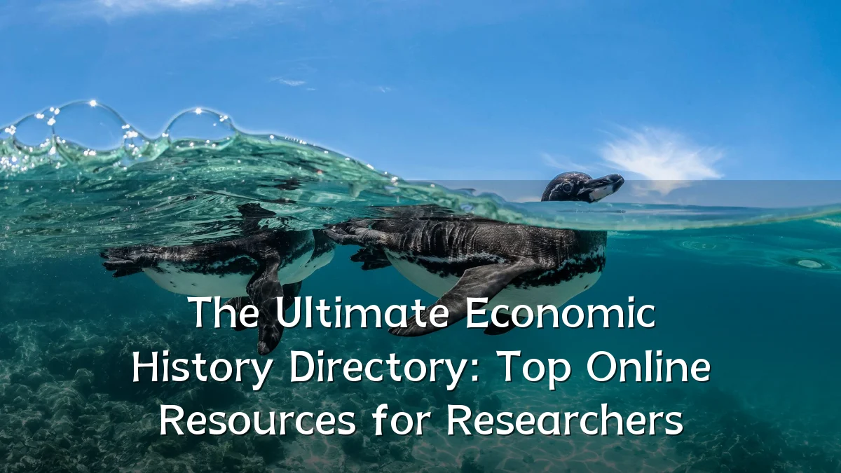 The Ultimate Economic History Directory: Top Online Resources for Researchers