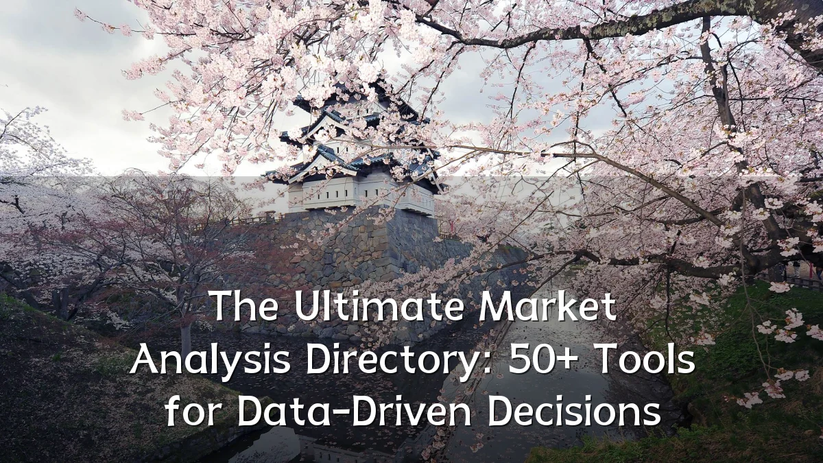 The Ultimate Market Analysis Directory: 50+ Tools for Data-Driven Decisions